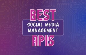Best Social Media Posting and Scheduling APIs of 2024